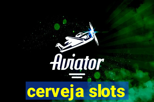 cerveja slots