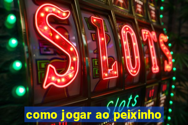 como jogar ao peixinho