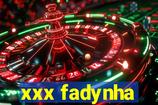 xxx fadynha