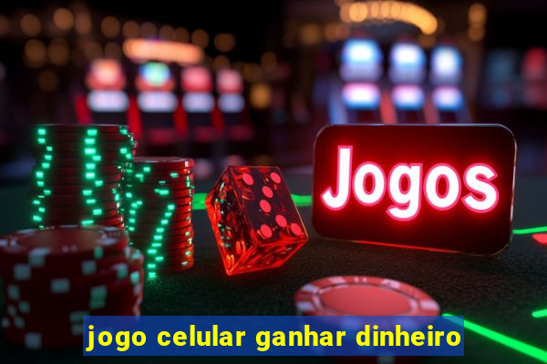 jogo celular ganhar dinheiro