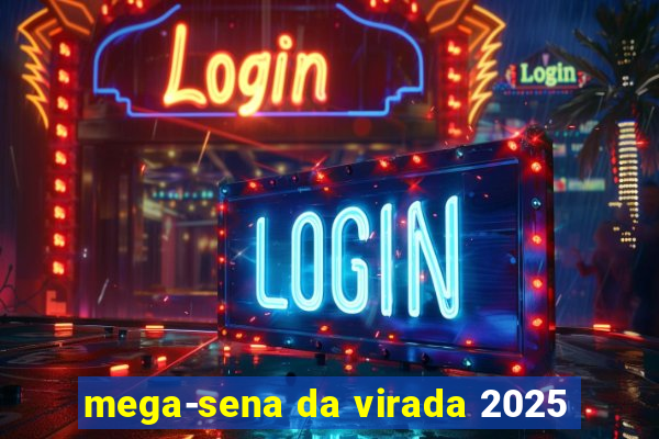 mega-sena da virada 2025