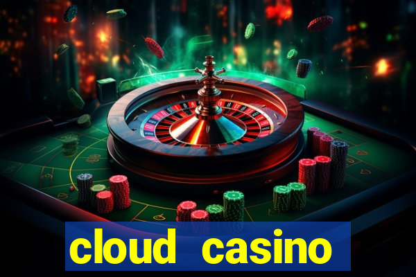 cloud casino welcome bonus