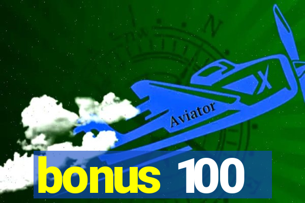 bonus 100