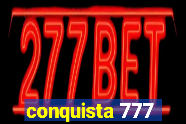 conquista 777