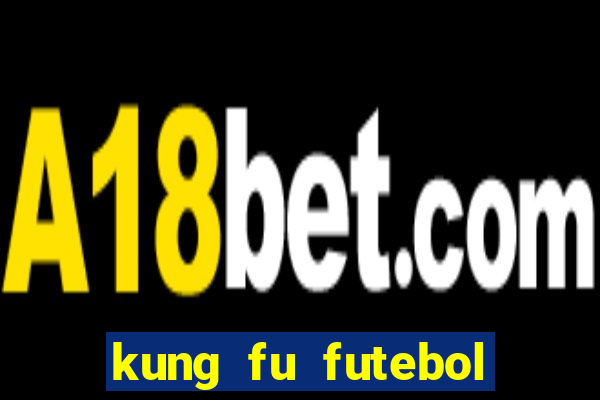 kung fu futebol clube download dublado