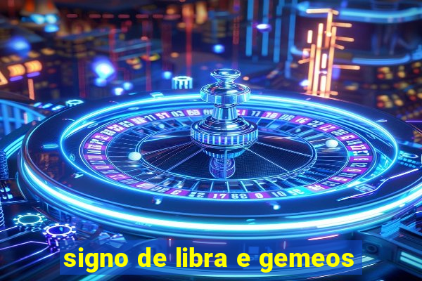 signo de libra e gemeos