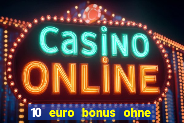 10 euro bonus ohne einzahlung casino deutschland