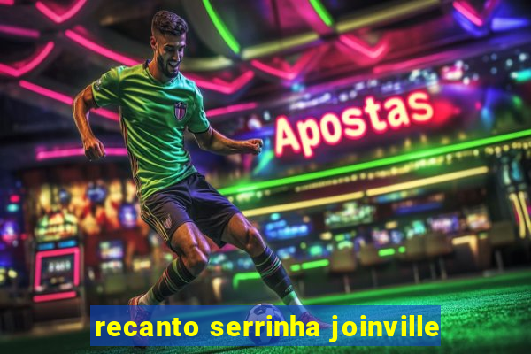 recanto serrinha joinville