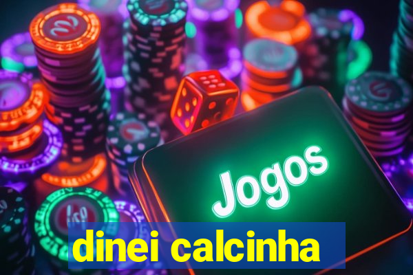 dinei calcinha