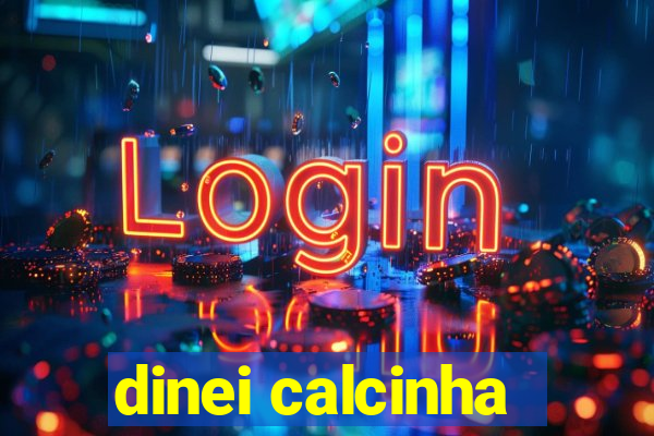 dinei calcinha