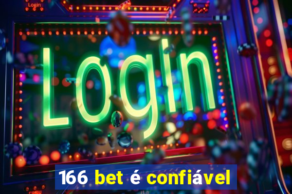 166 bet é confiável