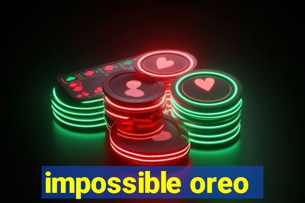 impossible oreo