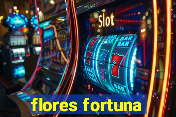 flores fortuna