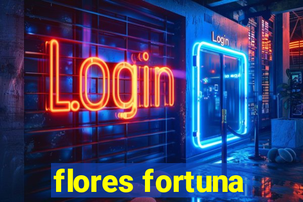 flores fortuna