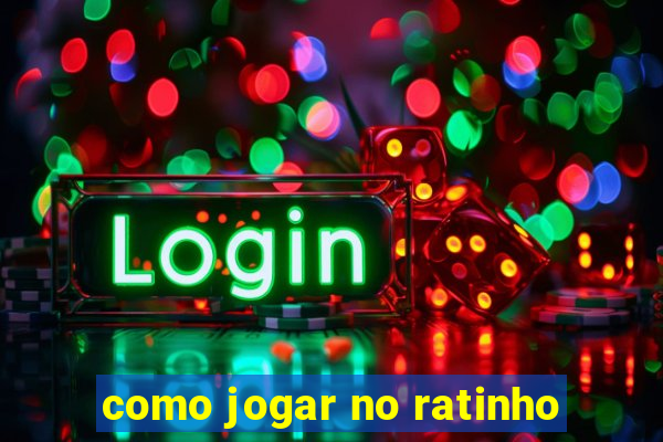 como jogar no ratinho