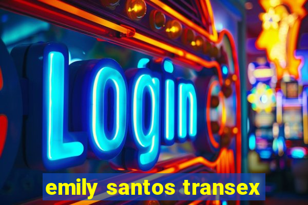 emily santos transex