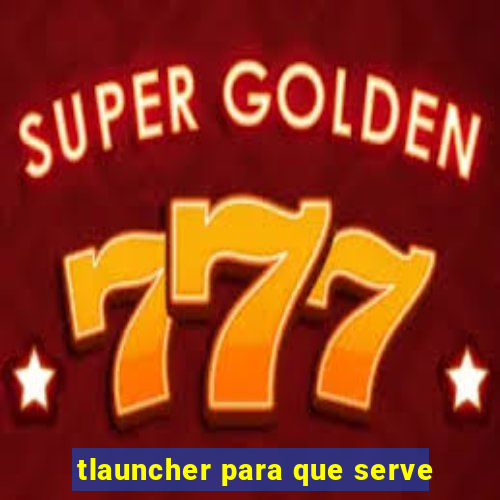 tlauncher para que serve