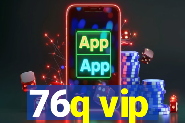 76q vip