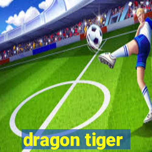 dragon tiger