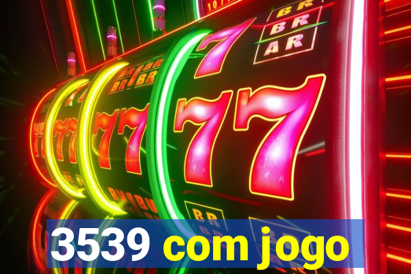 3539 com jogo