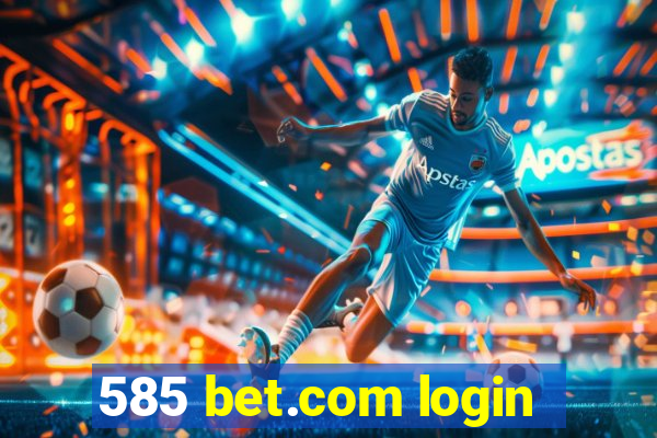 585 bet.com login