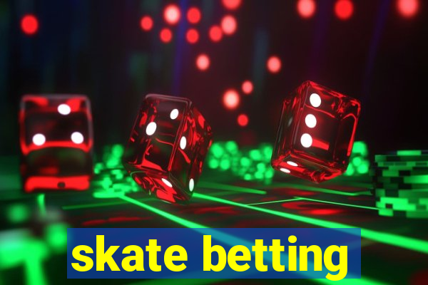 skate betting