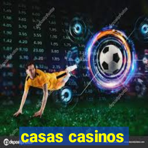 casas casinos