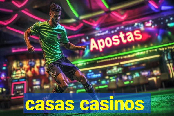 casas casinos