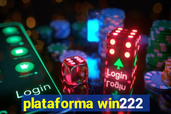 plataforma win222