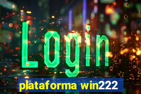 plataforma win222