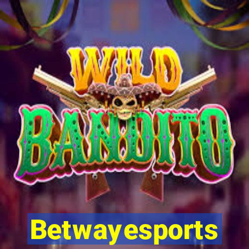 Betwayesports