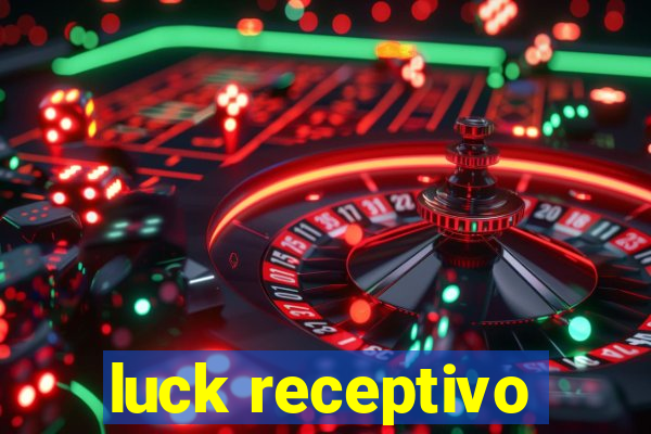 luck receptivo