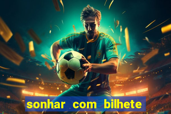 sonhar com bilhete de loteria