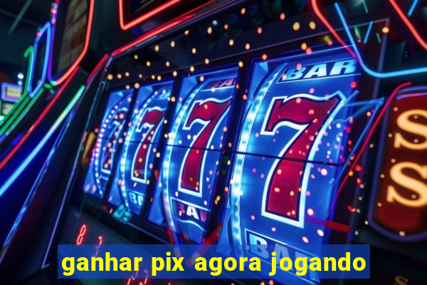 ganhar pix agora jogando