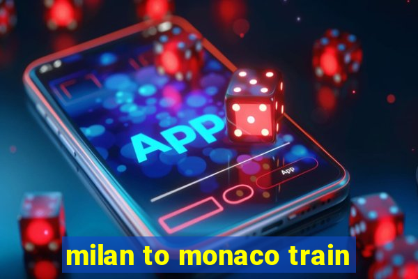 milan to monaco train