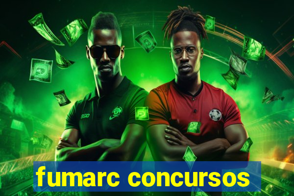 fumarc concursos