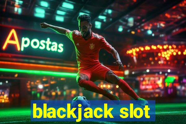 blackjack slot