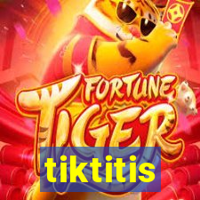 tiktitis