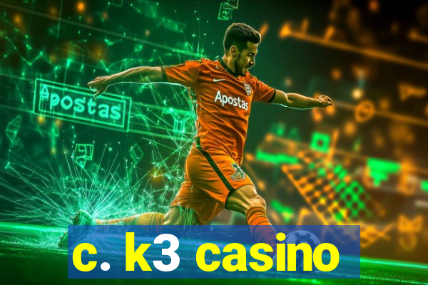 c. k3 casino