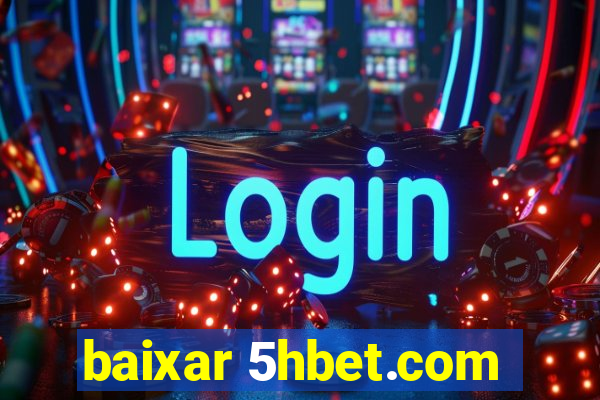 baixar 5hbet.com