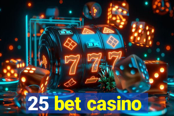 25 bet casino