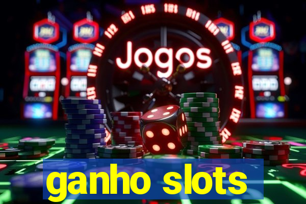 ganho slots