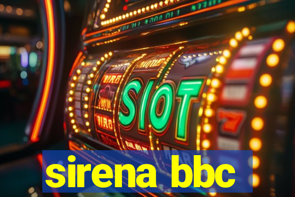 sirena bbc