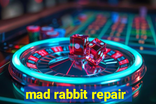 mad rabbit repair