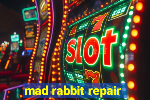 mad rabbit repair