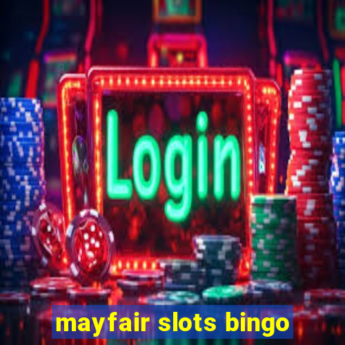 mayfair slots bingo