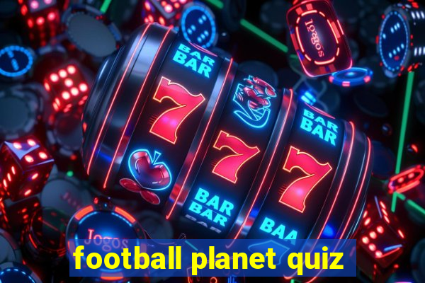 football planet quiz