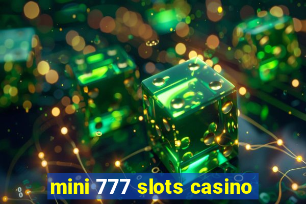 mini 777 slots casino