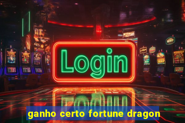 ganho certo fortune dragon