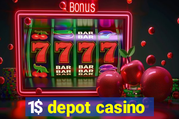 1$ depot casino